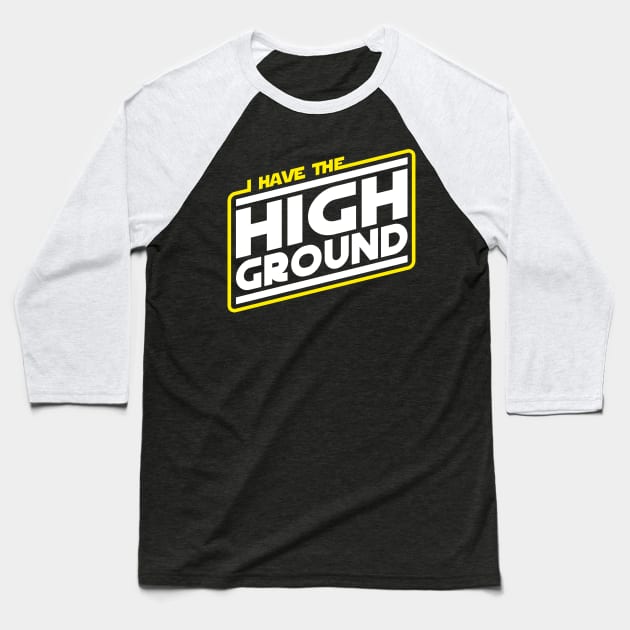 I Have the High Ground Baseball T-Shirt by Olipop